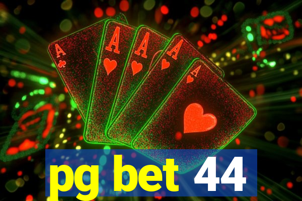 pg bet 44